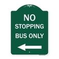 thumbnail image 1 of SignMission A-DES-GW-1824-23578 18 x 24 in. Designer Series Sign - No Stopping Bus Only with Left Arrow, Green & White, 1 of 4