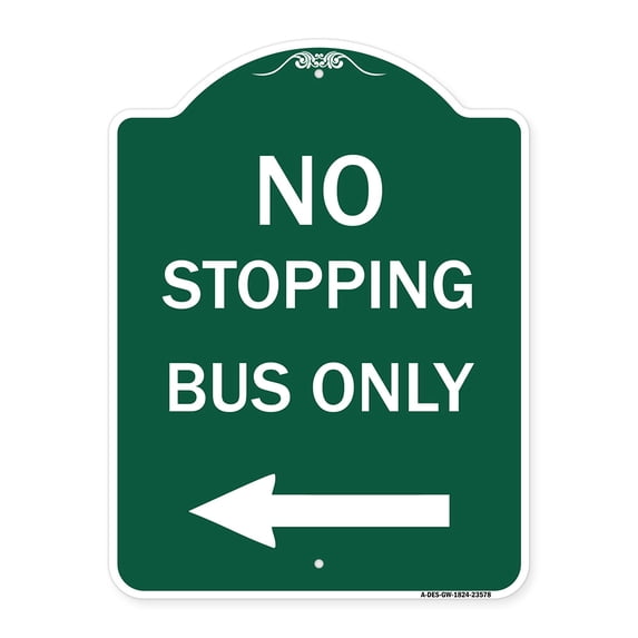 SignMission A-DES-GW-1824-23578 18 x 24 in. Designer Series Sign - No Stopping Bus Only with Left Arrow, Green & White