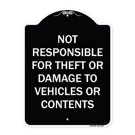 SignMission A-DES-BW-1824-9944 18 x 24 in. Designer Series Sign - Not Responsible for Theft or Damage to Vehicles or Contents, Black & White