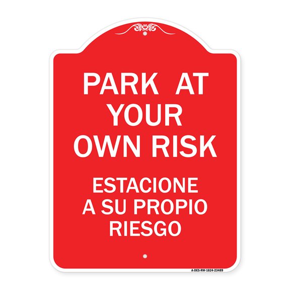 SignMission A-DES-RW-1824-23489 18 x 24 in. Designer Series Sign - Park At Your Own Risk Estacione A Su Propio Riesgo, Red & White
