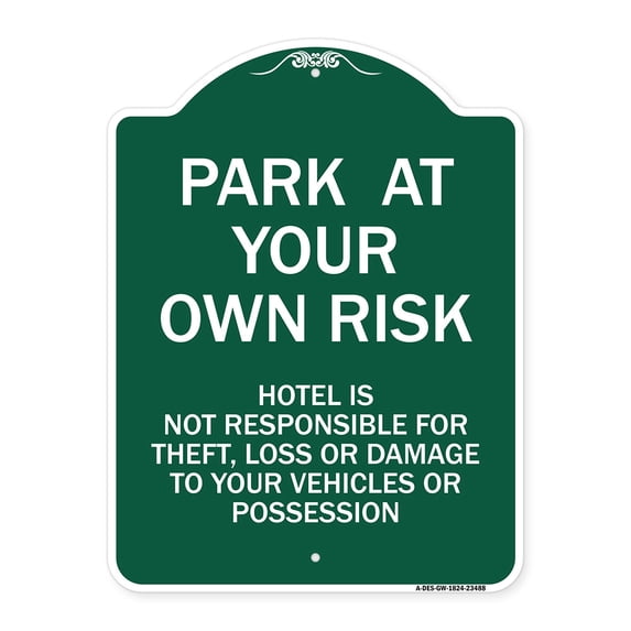 SignMission Designer Series Sign - Park at Your Own Risk Hotel Is Not Responsible for Theft Loss or Damage to Your Vehicle or Possessions | Green & White 18" X 24" Heavy Aluminum