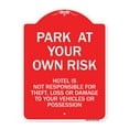 thumbnail image 1 of SignMission Designer Series Sign - Park at Your Own Risk Hotel Is Not Responsible for Theft Loss or Damage to Your Vehicle or Possessions | Red & White 18" X 24" Heavy Aluminum, 1 of 4
