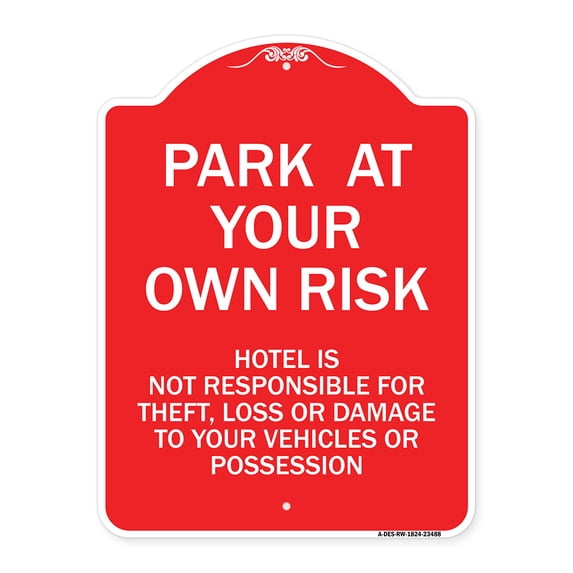 SignMission Designer Series Sign - Park at Your Own Risk Hotel Is Not Responsible for Theft Loss or Damage to Your Vehicle or Possessions | Red & White 18" X 24" Heavy Aluminum