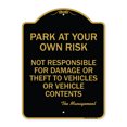 thumbnail image 1 of SignMission A-DES-BG-1824-23481 18 x 24 in. Designer Series Sign - Park At Your Own Risk Not Responsible for Damage or Theft to Vehicles or Vehicle Contents, Black & Gold, 1 of 4