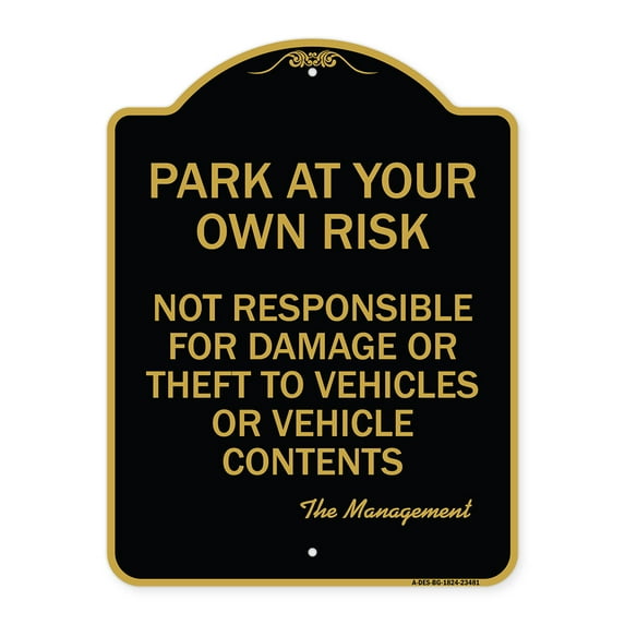 SignMission A-DES-BG-1824-23481 18 x 24 in. Designer Series Sign - Park At Your Own Risk Not Responsible for Damage or Theft to Vehicles or Vehicle Contents, Black & Gold