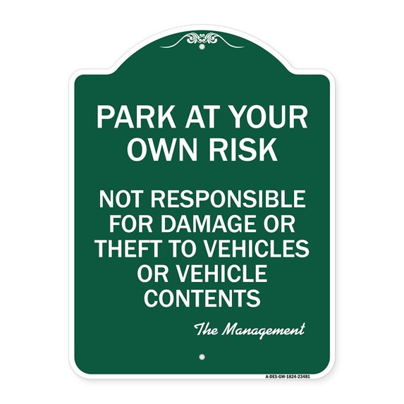 SignMission A-DES-GW-1824-23481 18 x 24 in. Designer Series Sign - Park At Your Own Risk Not Responsible for Damage or Theft to Vehicles or Vehicle Contents, Green & White