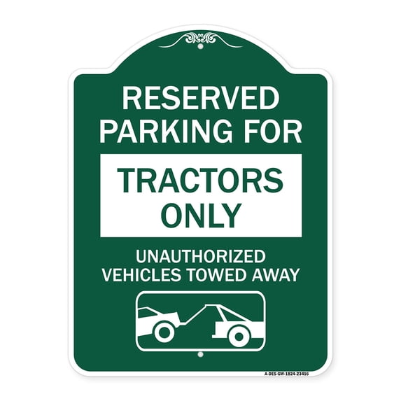 SignMission Designer Series Sign - Parking Lot Sign Reserved Parking for Tractors Only Unauthorized Vehicles Towed Away (With Tow Away Graphic) | Green & White 18" X 24" Aluminum