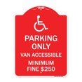 thumbnail image 1 of SignMission A-DES-RW-1824-23405 18 x 24 in. Designer Series Sign - Parking Only Van Accessible Minimum Fine Dollar 250, Red & White, 1 of 4