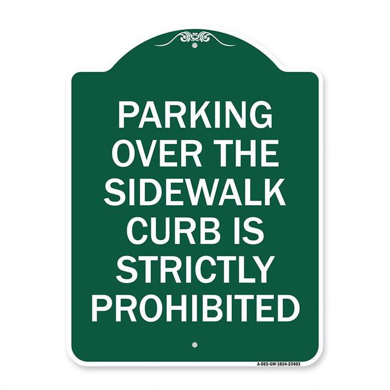 SignMission 18 x 24 in. Designer Series Sign - Parking Over the Sidewalk  Curb is Strictly Prohibited, Green & White - Walmart.com