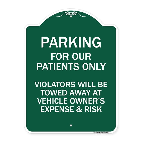 SignMission Designer Series Sign - Parking for Our Patients Only - Violators Will Be Towed Away at Vehicle Owner's Expense & Risk | Green & White 18" X 24" Heavy-Gauge Aluminum