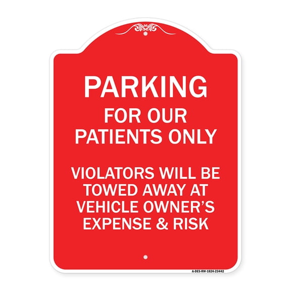 SignMission Designer Series Sign - Parking for Our Patients Only - Violators Will Be Towed Away at Vehicle Owner's Expense & Risk | Red & White 18" X 24" Heavy-Gauge Aluminum