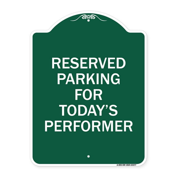 SignMission A-DES-GW-1824-23377 18 x 24 in. Designer Series Sign - Parking Reserved for Todays Performer, Green & White
