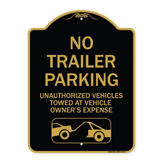 SignMission Designer Series Sign - Parking Restriction Sign No Trailer Parking Unauthorized Vehicles Towed at Owner Expense with Graphic | Black & Gold 18" X 24" Heavy Aluminum