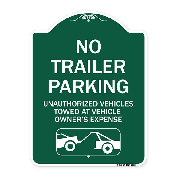 SignMission Designer Series Sign - Parking Restriction Sign No Trailer Parking Unauthorized Vehicles Towed at Owner Expense with Graphic | Green & White 18" X 24" Heavy Aluminum