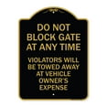 thumbnail image 1 of SignMission Designer Series Sign - Parking Sign Do Not Block Gate at Anytime - Violators Will Be Towed Away at Vehicle Owner's Expense | Black & Gold 18" X 24" Heavy-Gauge Aluminum, 1 of 4