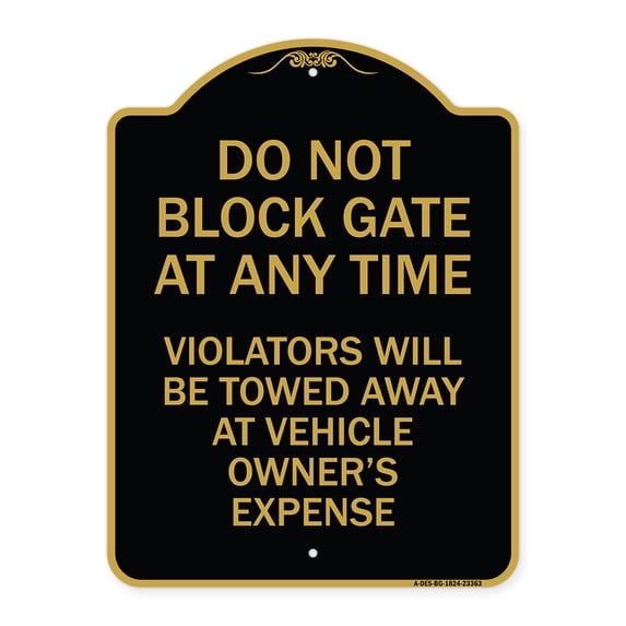 SignMission Designer Series Sign - Parking Sign Do Not Block Gate at Anytime - Violators Will Be Towed Away at Vehicle Owner's Expense | Black & Gold 18" X 24" Heavy-Gauge Aluminum