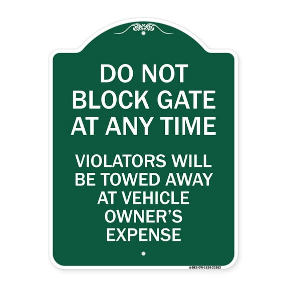 SignMission Designer Series Sign - Parking Sign Do Not Block Gate at Anytime - Violators Will Be Towed Away at Vehicle Owner's Expense | Green & White 18" X 24" Heavy Aluminum