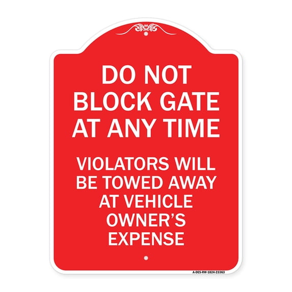 SignMission Designer Series Sign - Parking Sign Do Not Block Gate at Anytime - Violators Will Be Towed Away at Vehicle Owner's Expense | Red & White 18" X 24" Heavy-Gauge Aluminum
