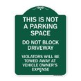 thumbnail image 1 of SignMission Designer Series Sign - This Is Not A Parking Space Do Not Block Driveway Violators Towed Away at Vehicle Owner Expense | Green & White 18" X 24" Heavy-Gauge Aluminum, 1 of 4
