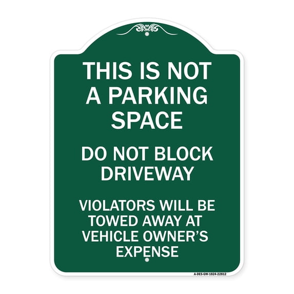 SignMission Designer Series Sign - This Is Not A Parking Space Do Not Block Driveway Violators Towed Away at Vehicle Owner Expense | Green & White 18" X 24" Heavy-Gauge Aluminum