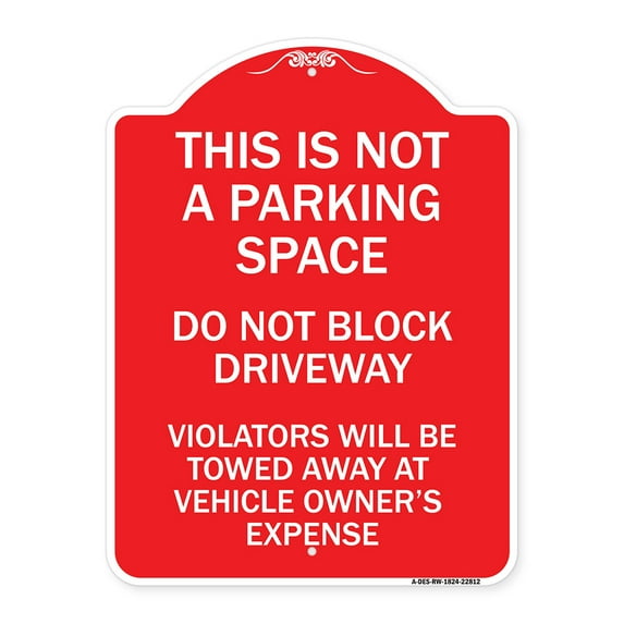 SignMission Designer Series Sign - This Is Not A Parking Space Do Not Block Driveway Violators Towed Away at Vehicle Owner Expense | Red & White 18" X 24" Heavy-Gauge Aluminum