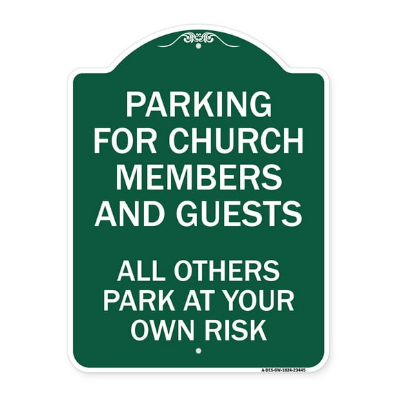SignMission A-DES-GW-1824-23445 18 x 24 in. Designer Series Sign - Parking for Church Members & Guests All Others Park At Your Own Risk, Green & White