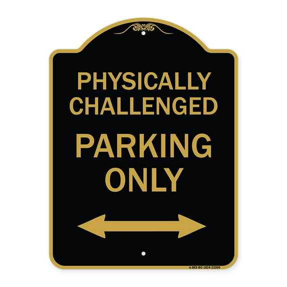 SignMission A-DES-BG-1824-23305 18 x 24 in. Designer Series Sign - Physically Challenged Parking Only with Bidirectional Arrow, Black & Gold