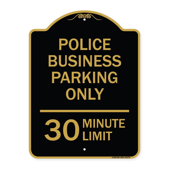 SignMission A-DES-BG-1824-23278 18 x 24 in. Designer Series Sign - Police Business Parking Only 30 Minute Limit, Black & Gold