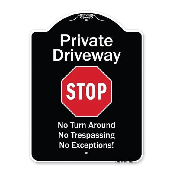 SignMission A-DES-BW-1824-9922 18 x 24 in. Designer Series Sign - Private Driveway No Turn Around or Trespassing No Exceptions with Stop, Black & White