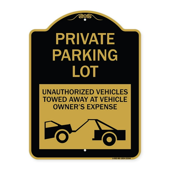SignMission A-DES-BG-1824-23264 18 x 24 in. Designer Series Sign - Private Parking Lot Unauthorized Vehicles Towed At Owner Expense, Black & Gold