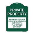thumbnail image 1 of SignMission A-DES-GW-1824-23250 18 x 24 in. Designer Series Sign - Private Property - Reserved for Our Students Members & Guests - Play At Your Own Risk, Green & White, 1 of 4