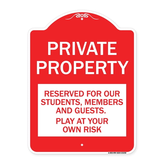 SignMission A-DES-RW-1824-23250 18 x 24 in. Designer Series Sign - Private Property - Reserved for Our Students Members & Guests - Play At Your Own Risk, Red & White
