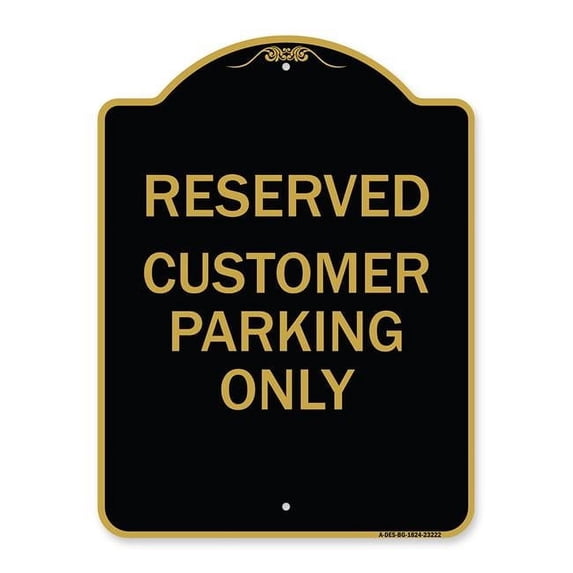 SignMission 18 x 24 in. Designer Series Sign - Reserved Customer Parking Only, Black & Gold