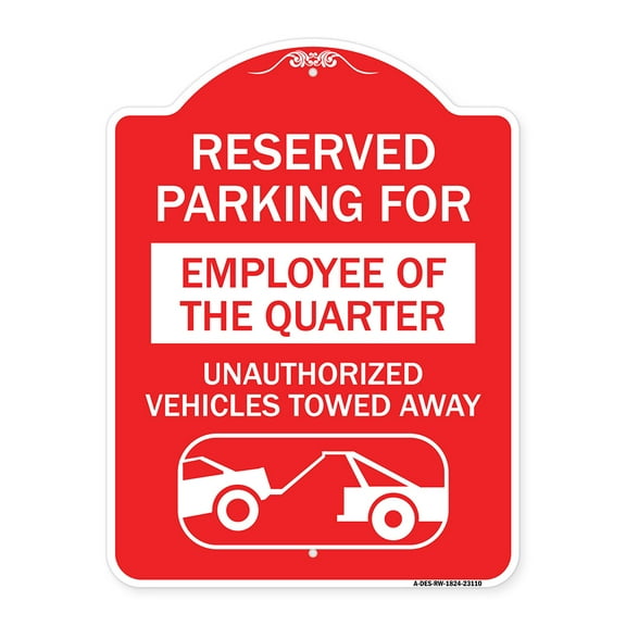 SignMission A-DES-RW-1824-23110 18 x 24 in. Designer Series Sign - Reserved Parking for Employee of the Quarter Unauthorized Vehicles Towed Away with Tow Away Graphic, Red & White
