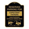 thumbnail image 1 of SignMission A-DES-BG-1824-23107 18 x 24 in. Designer Series Sign - Reserved Parking for Expectant Fathers Unauthorized Vehicles Towed Away with Tow Away Graphic, Black & Gold, 1 of 4
