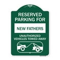 thumbnail image 1 of SignMission A-DES-GW-1824-23091 18 x 24 in. Designer Series Sign - Reserved Parking for New Fathers Unauthorized Vehicles Towed Away with Tow Away Graphic, Green & White, 1 of 4