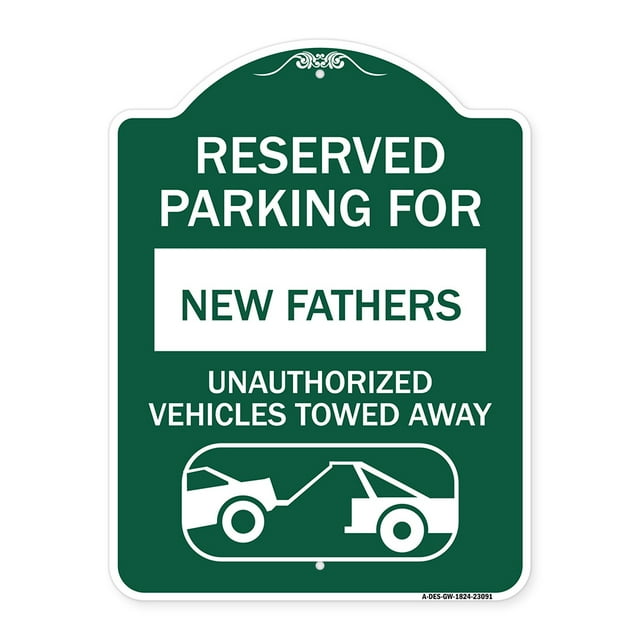 SignMission A-DES-GW-1824-23091 18 x 24 in. Designer Series Sign - Reserved Parking for New Fathers Unauthorized Vehicles Towed Away with Tow Away Graphic, Green & White