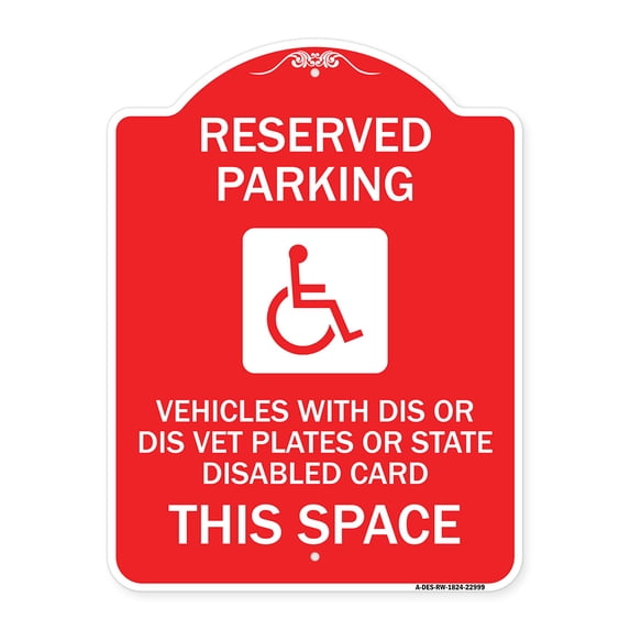 SignMission A-DES-RW-1824-22999 18 x 24 in. Designer Series Sign - Reserved Parking Vehicles with Dis or Dis Vet Plates or State Disabled Card This Space with Graphic, Red & White