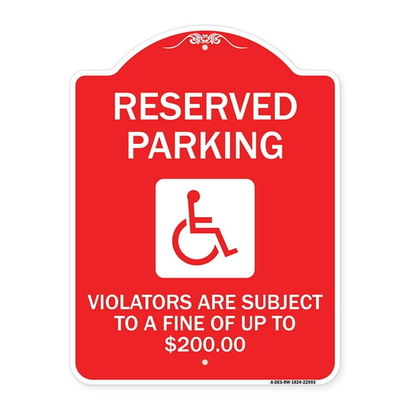 SignMission A-DES-RW-1824-22993 18 x 24 in. Designer Series Sign - Reserved Parking Violators Are Subject to A Fine of Up to Dollar 200 with Handicapped Symbol, Red & White