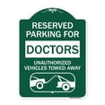 thumbnail image 1 of SignMission A-DES-GW-1824-23115 18 x 24 in. Designer Series Sign - Reserved Parking for Doctors Unauthorized Vehicles Towed Away, Green & White, 1 of 4