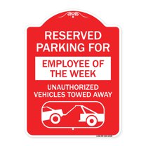 SignMission A-DES-RW-1824-23109 18 x 24 in. Designer Series Sign - Reserved Parking for Employee of the Week Unauthorized Vehicles Towed Away, Red & White