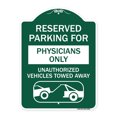 thumbnail image 1 of SignMission A-DES-GW-1824-23082 18 x 24 in. Designer Series Sign - Reserved Parking for Physicians Only Unauthorized Vehicles Towed Away, Green & White, 1 of 4