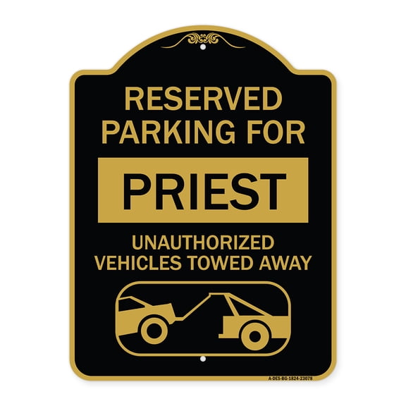 SignMission A-DES-BG-1824-23078 18 x 24 in. Designer Series Sign - Reserved Parking for Priest Unauthorized Vehicles Towed Away with Tow Away Graphic, Black & Gold