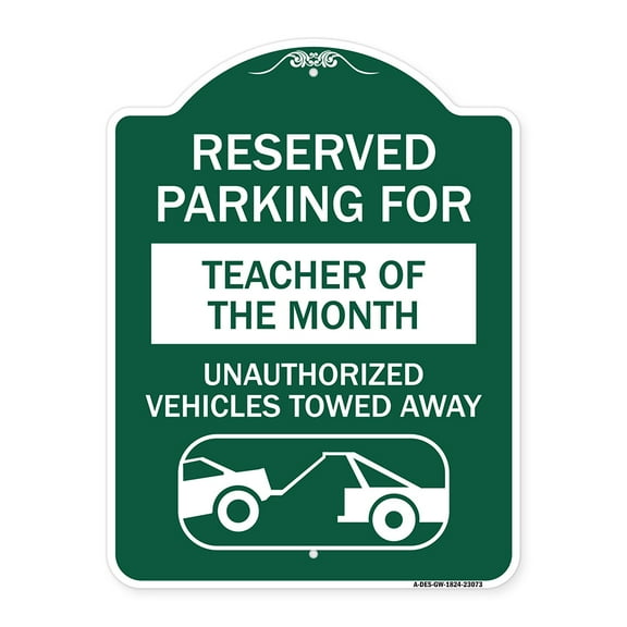 SignMission A-DES-GW-1824-23073 18 x 24 in. Designer Series Sign - Reserved Parking for Teacher of the Month Unauthorized Vehicles Towed Away, Green & White