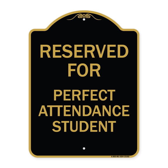 SignMission A-DES-BG-1824-23183 18 x 24 in. Designer Series Sign - Reserved for Perfect Attendance Student, Black & Gold