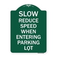 thumbnail image 1 of SignMission A-DES-GW-1824-22889 18 x 24 in. Designer Series Sign - Slow - Reduce Speed When Entering Parking Lot, Green & White, 1 of 4