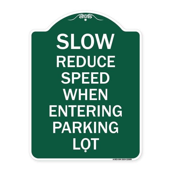 SignMission A-DES-GW-1824-22889 18 x 24 in. Designer Series Sign - Slow - Reduce Speed When Entering Parking Lot, Green & White