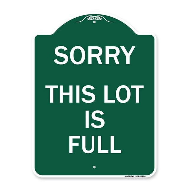 SignMission  18 x 24 in. Designer Series Sign - Sorry This Lot is Full, Green & White