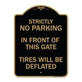 thumbnail image 1 of SignMission A-DES-BG-1824-22833 18 x 24 in. Designer Series Sign - Strictly No Parking in Front of This Gate - Tires Will Be Deflated, Black & Gold, 1 of 4