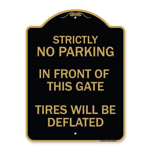 SignMission A-DES-BG-1824-22833 18 x 24 in. Designer Series Sign - Strictly No Parking in Front of This Gate - Tires Will Be Deflated, Black & Gold
